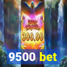 9500 bet